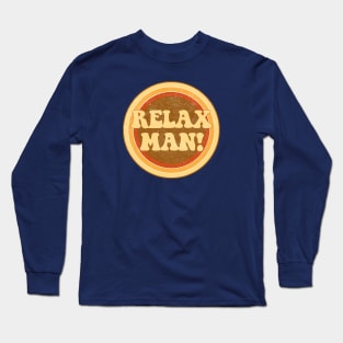 Relax Man! Long Sleeve T-Shirt